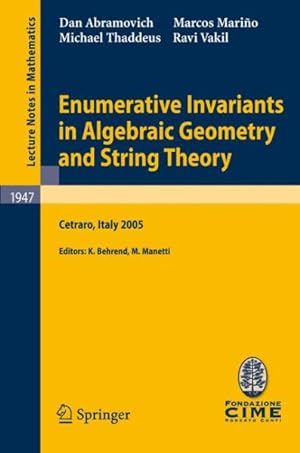 Seller image for Enumerative Invariants in Algebraic Geometry and String Theory : Lectures Given at the C.I.M.E. Summer School Held in Cetraro, Italy, June 6-11, 2005 for sale by GreatBookPrices