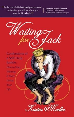 Immagine del venditore per Waiting for Jack : Confessions of a Former Self-Help Junkie: How to Stop Waiting and Start Living Your Life venduto da GreatBookPrices