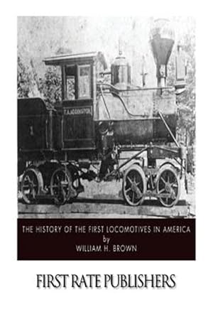 Image du vendeur pour History of the First Locomotives in America mis en vente par GreatBookPrices