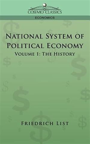 Imagen del vendedor de National System of Political Economy : The History a la venta por GreatBookPrices