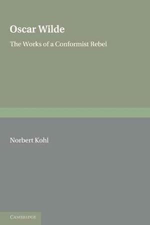 Bild des Verkufers fr Oscar Wilde : The Works of a Conformist Rebel zum Verkauf von GreatBookPrices