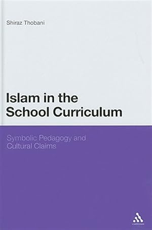 Seller image for Islam in the School Curriculum : Symbolic Pedagogy and Cultural Claims for sale by GreatBookPrices