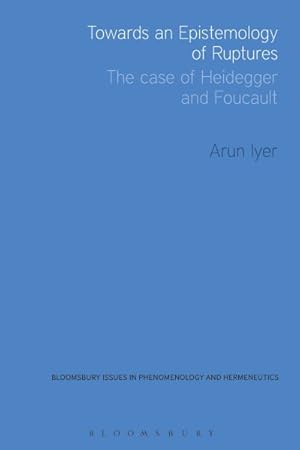 Seller image for Towards an Epistemology of Ruptures : The Case of Heidegger and Foucault for sale by GreatBookPrices