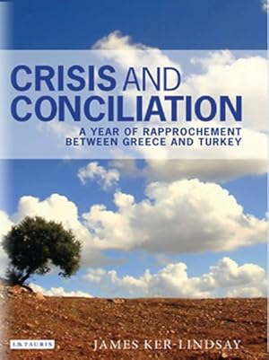 Image du vendeur pour Crisis and Conciliation : A Year of Rapproachement Between Greece and Turkey mis en vente par GreatBookPrices