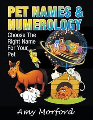Seller image for Pet Names & Numerology: Choose the Right Name for Your Pet for sale by GreatBookPrices
