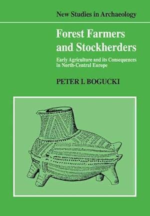 Seller image for Forest Farmers and Stockherders : Early Agriculture and Its Consequences in North-central Europe for sale by GreatBookPrices