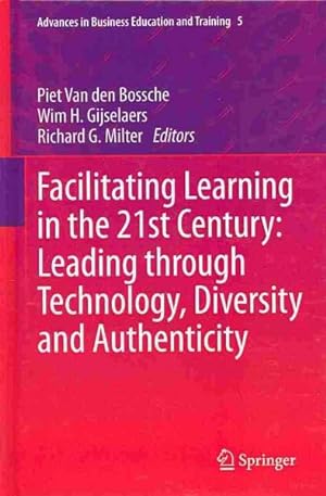 Seller image for Facilitating Learning in the 21st Century : Leading Through Technology, Diversity and Authenticity for sale by GreatBookPrices