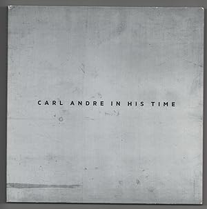 Image du vendeur pour Carl Andre in His Time mis en vente par Jeff Hirsch Books, ABAA