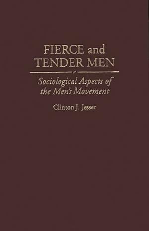 Seller image for Fierce and Tender Men : Sociological Aspects of the Men's Movement for sale by GreatBookPrices
