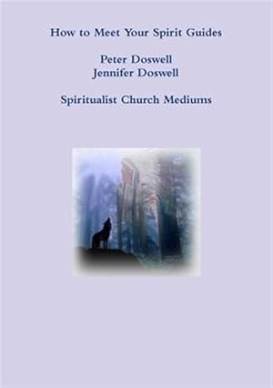 Immagine del venditore per How to Meet Your Spirit Guides Peter Doswell Jennifer Doswell Spiritualist Church Mediums venduto da GreatBookPrices