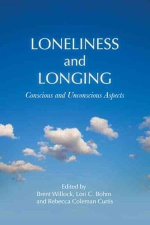 Bild des Verkufers fr Loneliness and Longing : Conscious and Unconscious Aspects zum Verkauf von GreatBookPrices