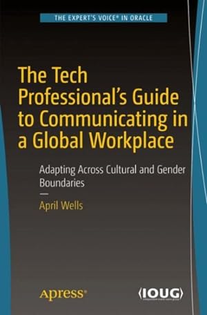 Bild des Verkufers fr Tech Professional's Guide to Communicating in a Global Workplace : Adapting Across Cultural and Gender Boundaries zum Verkauf von GreatBookPrices