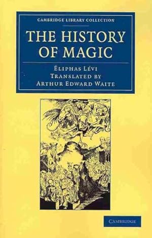 Seller image for History of Magic : Including a Clear and Precise Exposition of Its Procedure, Its Rites and Its Mysteries for sale by GreatBookPrices