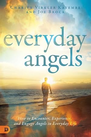 Bild des Verkufers fr Everyday Angels : How to Encounter, Experience, and Engage Angels in Everyday Life zum Verkauf von GreatBookPrices