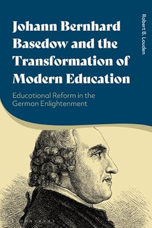 Seller image for Johann Bernhard Basedow and the Transformation of Modern Education : Educational Reform in the German Enlightenment for sale by GreatBookPrices
