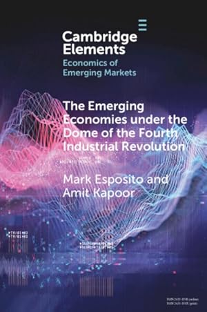 Image du vendeur pour Emerging Economies Under the Dome of the Fourth Industrial Revolution mis en vente par GreatBookPrices