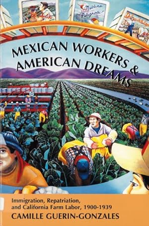 Immagine del venditore per Mexican Workers and the American Dreams : Immigration, Repatriation, and California Farm Labor, 1900-1939 venduto da GreatBookPrices