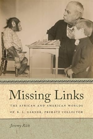 Imagen del vendedor de Missing Links : The African and American Worlds of R. L. Garner, Primate Collector a la venta por GreatBookPrices