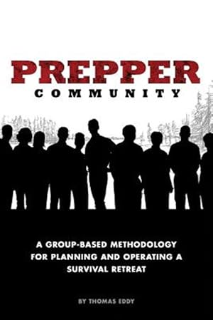 Seller image for Prepper Community : A Group-based Methodology for Planning and Operating a Survival Retreat for sale by GreatBookPrices