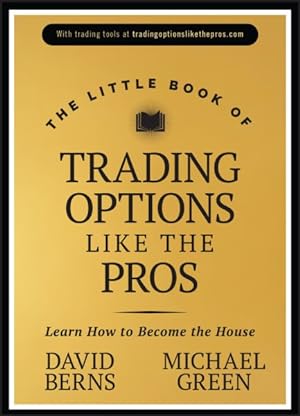Immagine del venditore per Little Book of Trading Options Like the Pros : Learn How to Become the House venduto da GreatBookPrices