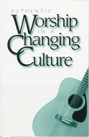 Seller image for Authentic Worship in a Changing Culture for sale by GreatBookPrices