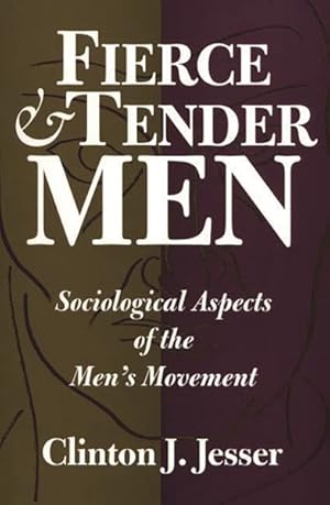 Seller image for Fierce and Tender Men : Sociological Aspects of the Men's Movement for sale by GreatBookPrices