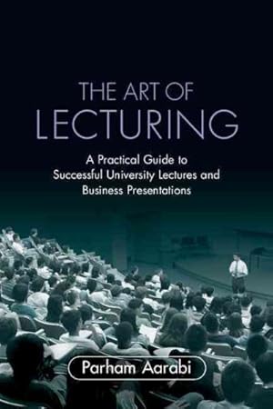 Immagine del venditore per Art of Lecturing : A Practical Guide to Successful University Lectures and Business Presentations venduto da GreatBookPrices
