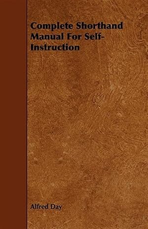 Image du vendeur pour Complete Shorthand Manual for Self-instruction mis en vente par GreatBookPrices