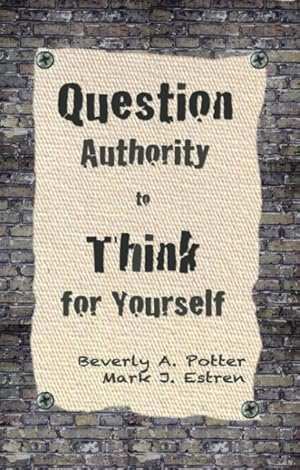 Imagen del vendedor de Question Authority to Think for Yourself a la venta por GreatBookPrices