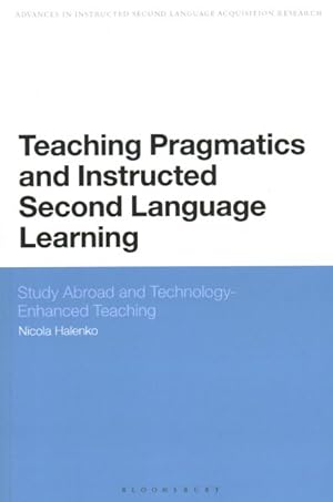 Seller image for Teaching Pragmatics and Instructed Second Language Learning : Study Abroad and Technology-enhanced Teaching for sale by GreatBookPrices