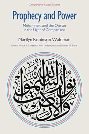 Image du vendeur pour Prophecy and Power : Muhammad and the Qur'an in the Light of Comparison mis en vente par GreatBookPrices
