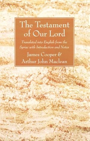 Immagine del venditore per Testament of Our Lord : Translated into English from the Syriac With Introduction and Notes venduto da GreatBookPrices