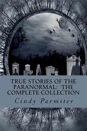 Seller image for True Stories of the Paranormal : The Complete Collection for sale by GreatBookPrices