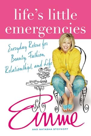 Seller image for Life's Little Emergencies : Everyday Rescue for Beauty, Fashion, Relationships, and Life for sale by GreatBookPrices