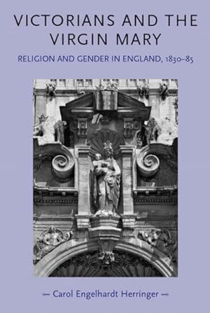 Bild des Verkufers fr Victorians and the Virgin Mary : Religion and Gender in England 1830?85 zum Verkauf von GreatBookPrices