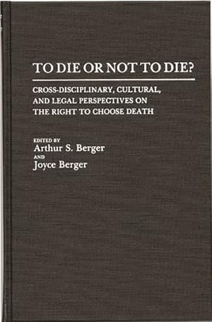 Immagine del venditore per To Die or Not to Die : Cross Disciplinary, Cultural, and Legal Perspectives on the Right to Choose Death venduto da GreatBookPrices