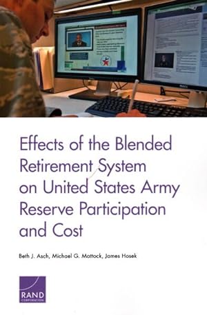 Seller image for Effects of the Blended Retirement System on United States Army Reserve Participation and Cost for sale by GreatBookPrices