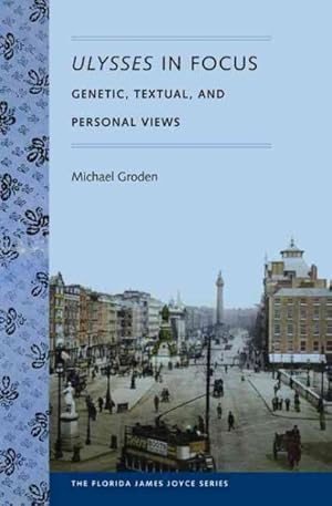 Immagine del venditore per Ulysses in Focus : Genetic, Textual, and Personal Views venduto da GreatBookPrices