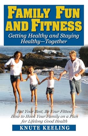 Seller image for Family Fun and Fitness : Getting Healthy and Staying Healthy - Together for sale by GreatBookPrices