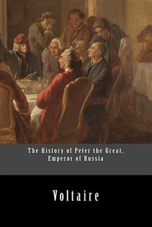 Seller image for History of Peter the Great, Emperor of Russia for sale by GreatBookPrices