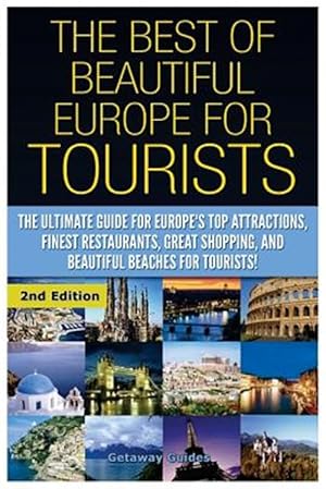 Imagen del vendedor de The Best of Beautiful Europe for Tourists: The Ultimate Guide for Europe's Top Attractions, Finest Restaurants, Great Shopping, and Beautiful Beaches a la venta por GreatBookPrices