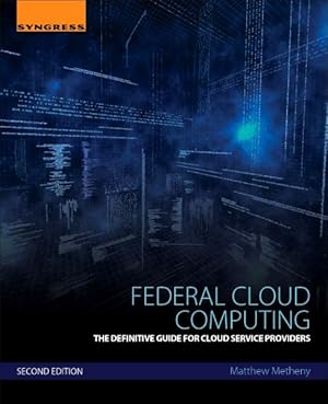 Immagine del venditore per Federal Cloud Computing : The Definitive Guide for Cloud Service Providers venduto da GreatBookPrices