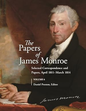 Imagen del vendedor de Papers of James Monroe : Selected Correspondence and Papers, April 1811 - March 1814 a la venta por GreatBookPrices