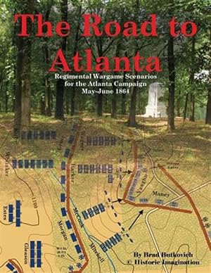 Imagen del vendedor de The Road to Atlanta: Regimental Wargame Scenarios for the Atlanta Campaign May-June 1864 a la venta por GreatBookPrices