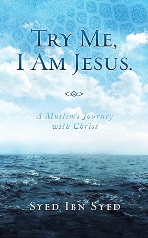Seller image for Try Me, I Am Jesus : A Muslim's Journey With Christ for sale by GreatBookPrices