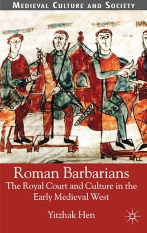 Seller image for Roman Barbarians : The Royal Court and Culture in the Early Medieval West for sale by GreatBookPrices