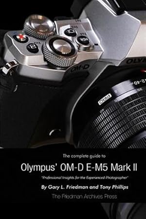 Bild des Verkufers fr The Complete Guide to Olympus' E-M5 II (B&W Edition) zum Verkauf von GreatBookPrices