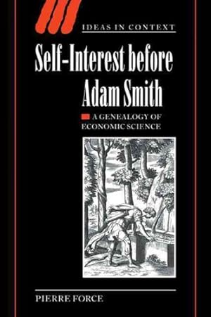 Image du vendeur pour Self-interest Before Adam Smith : A Genealogy of Economic Science mis en vente par GreatBookPrices