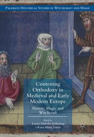 Seller image for Contesting Orthodoxy in Medieval and Early Modern Europe : Heresy, Magic and Witchcraft for sale by GreatBookPrices