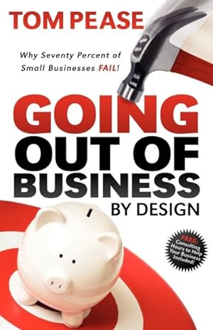 Image du vendeur pour Going Out of Business by Design : Why Seventy Percent of Small Businesses Fail mis en vente par GreatBookPrices